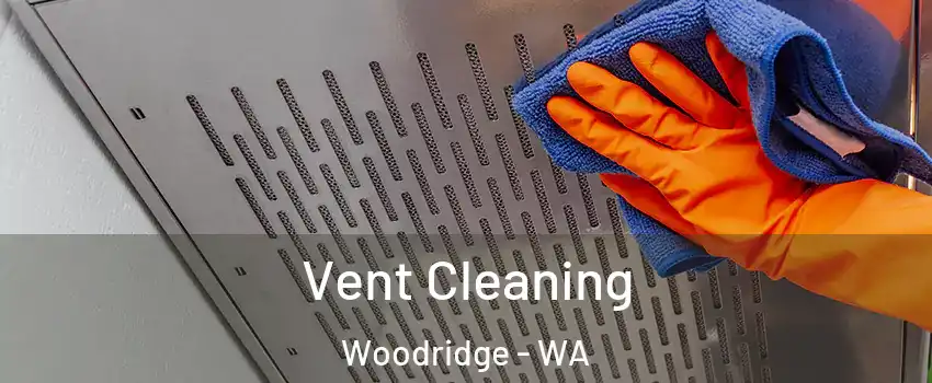 Vent Cleaning Woodridge - WA