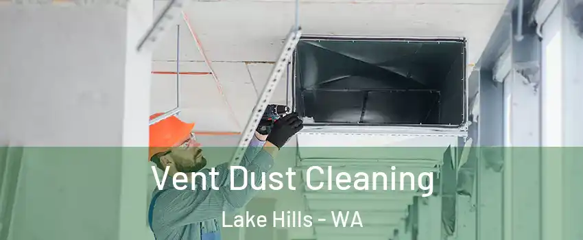 Vent Dust Cleaning Lake Hills - WA