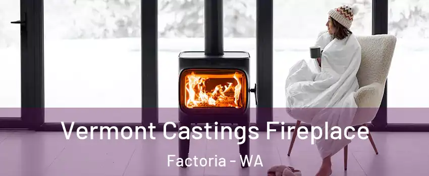 Vermont Castings Fireplace Factoria - WA