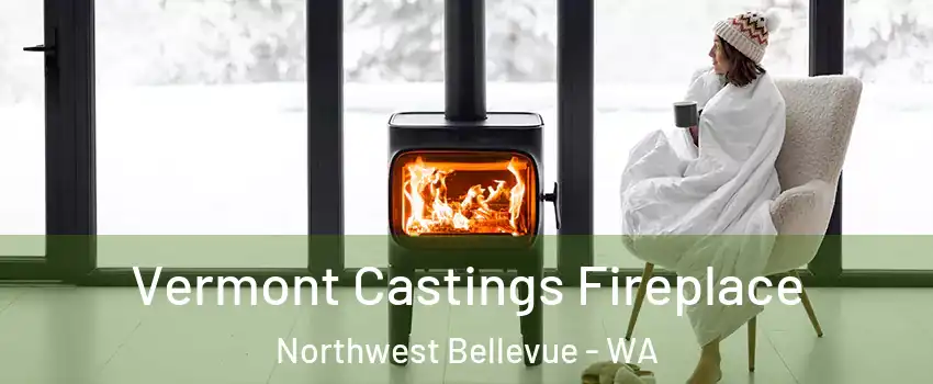 Vermont Castings Fireplace Northwest Bellevue - WA