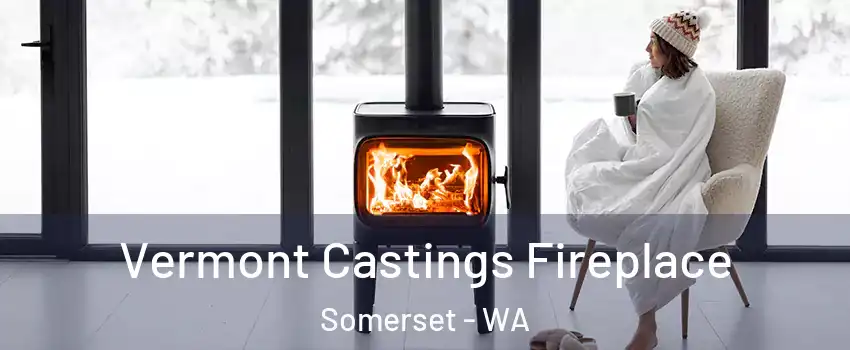 Vermont Castings Fireplace Somerset - WA