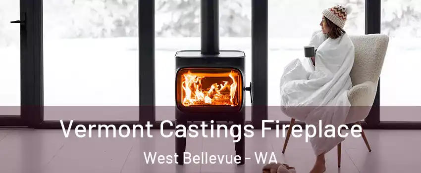 Vermont Castings Fireplace West Bellevue - WA