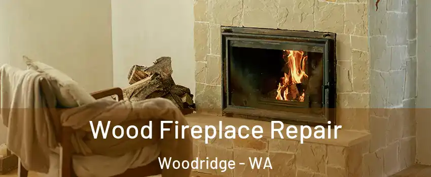 Wood Fireplace Repair Woodridge - WA