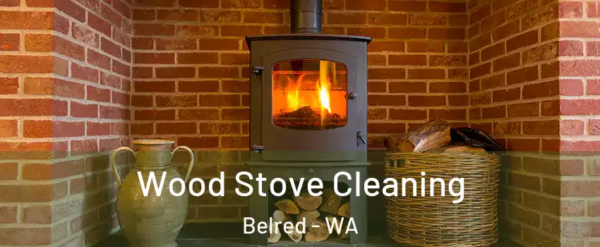 Wood Stove Cleaning Belred - WA