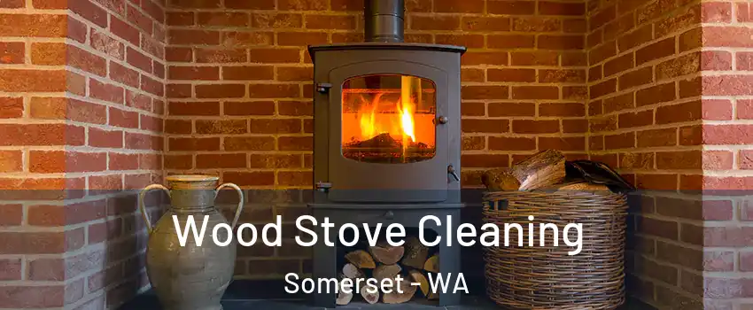 Wood Stove Cleaning Somerset - WA