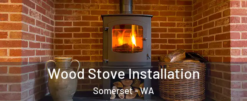 Wood Stove Installation Somerset - WA