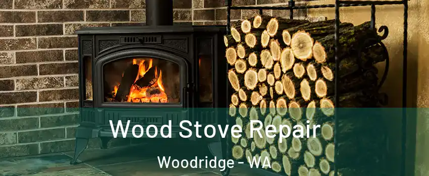 Wood Stove Repair Woodridge - WA